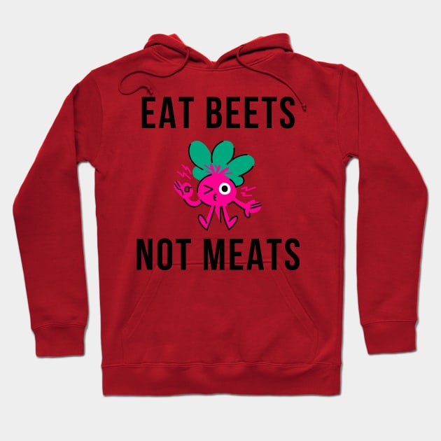 Eat Beets Not Meats Hoodie by merysam